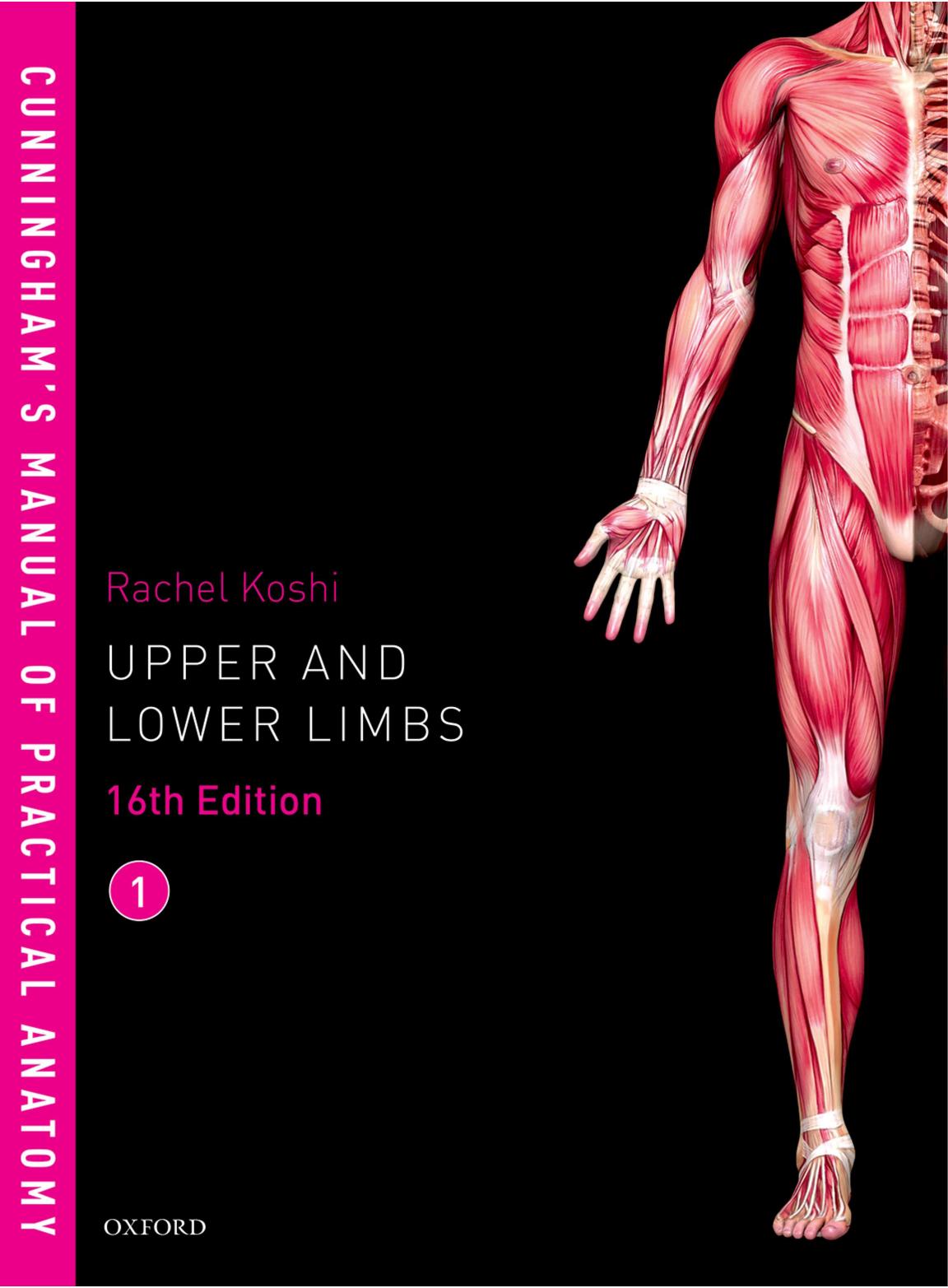 Cunninghamâs Manual of Practical Anatomy. Volume 1: Upper and lower limbs by Rachel Koshi