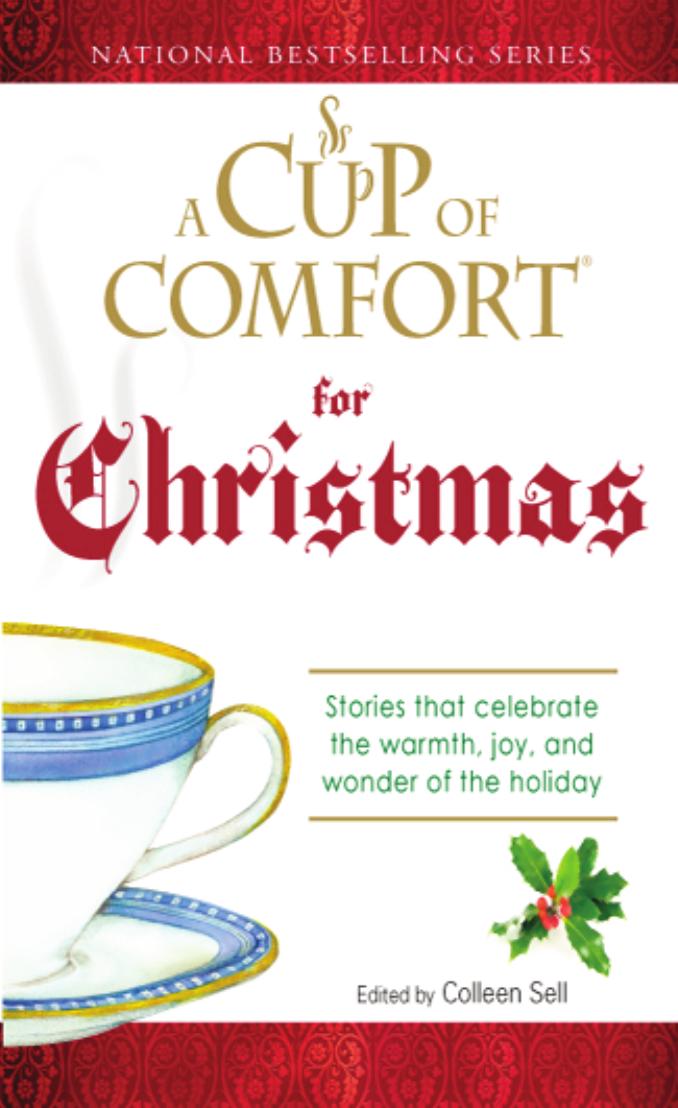 Cup of Comfort For Christmas: Stories that celebrate the warmth, joy, and wonder of the holiday (A Cup of Comfort) by Colleen Sell