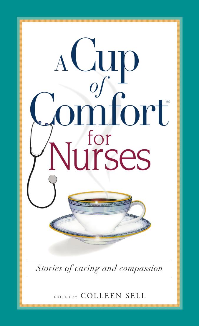 Cup of Comfort for Nurses: Stories of Caring and Compassion by Colleen Sell