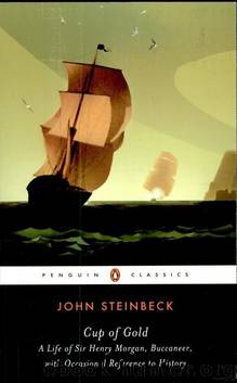 Cup of Gold: A Life of Sir Henry Morgan, Buccaneer, With Occasional Reference to History (Penguin Classics) by John Steinbeck