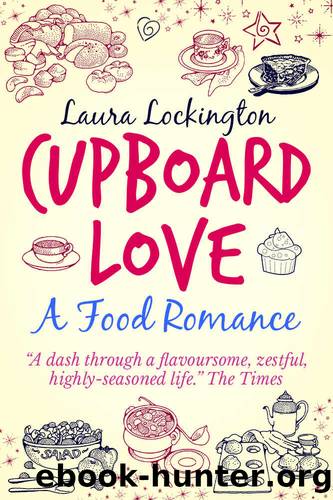 Cupboard Love: A Food Romance by Laura Lockington