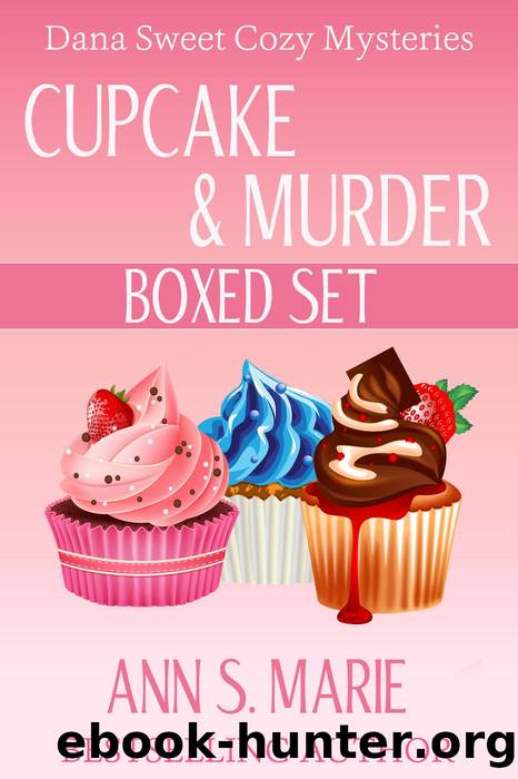 Cupcake & Murder Boxed Set (Dana Sweet Cozy Mysteries Books 1-3) by Ann S. Marie