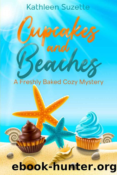 Cupcakes and Beaches: A Freshly Baked Cozy Mystery by Kathleen Suzette