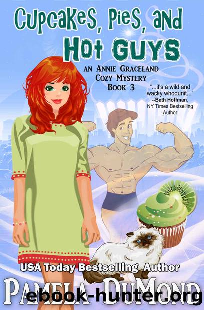 Cupcakes, Pies, and Hot Guys (An Annie Graceland Cozy Mystery Book 3) by Pamela DuMond