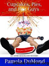 Cupcakes, Pies, and Hot Guys by Dumond Pamela