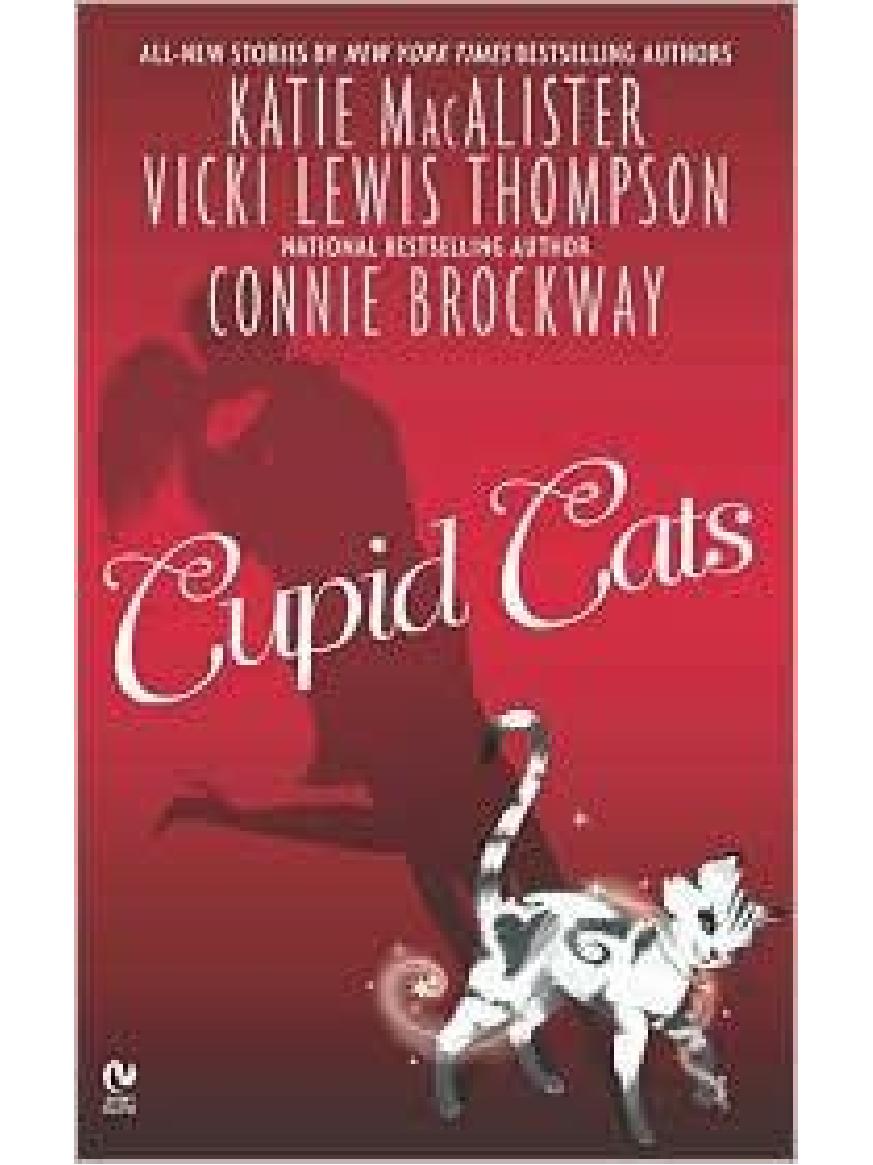 Cupid Cats by Katie MacAlister & Connie Brockway & Vicki Lewis Thompson