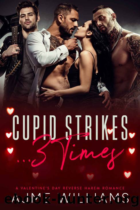 Cupid Strikesâ¦ 3 Times: A Valentineâs Day Reverse Harem Romance by Williams Ajme