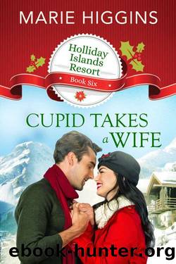 Cupid Takes A Wife (Holliday Islands Resort Book 6) by Marie Higgins