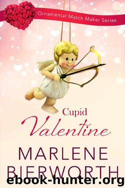 Cupid Valentine (Ornamental Match Maker Series Book 11) by Marlene Bierworth