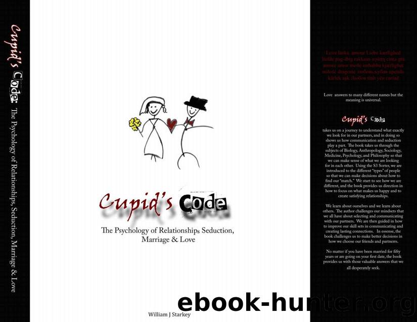 Cupid's Code: The Psychology of Relationships, Seduction, Marriage & Love by William J Starkey