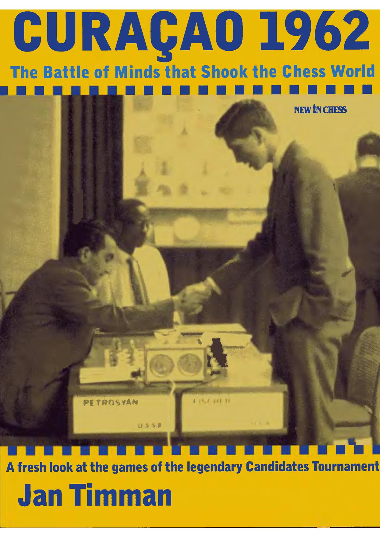 Curacao 1962 - The Battle of Minds That Shook the Chess World by Jan Timman
