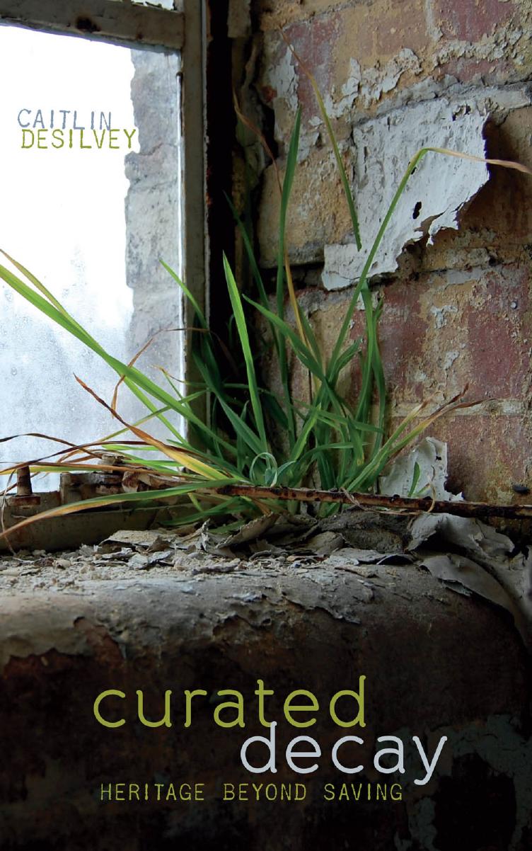Curated Decay: Heritage beyond Saving by Caitlin DeSilvey