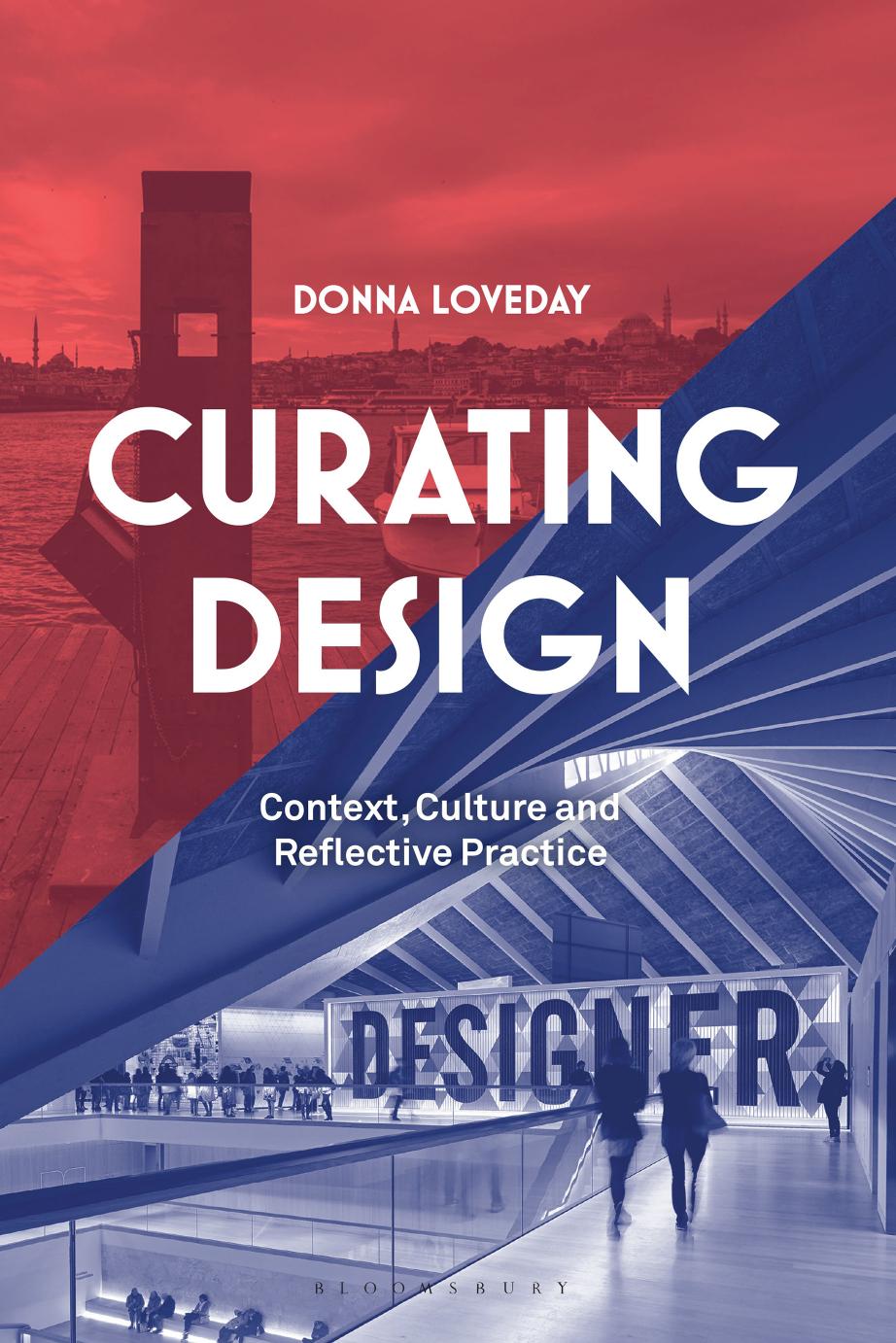 Curating Design: Context, Culture and Reflective Practice by Donna Loveday