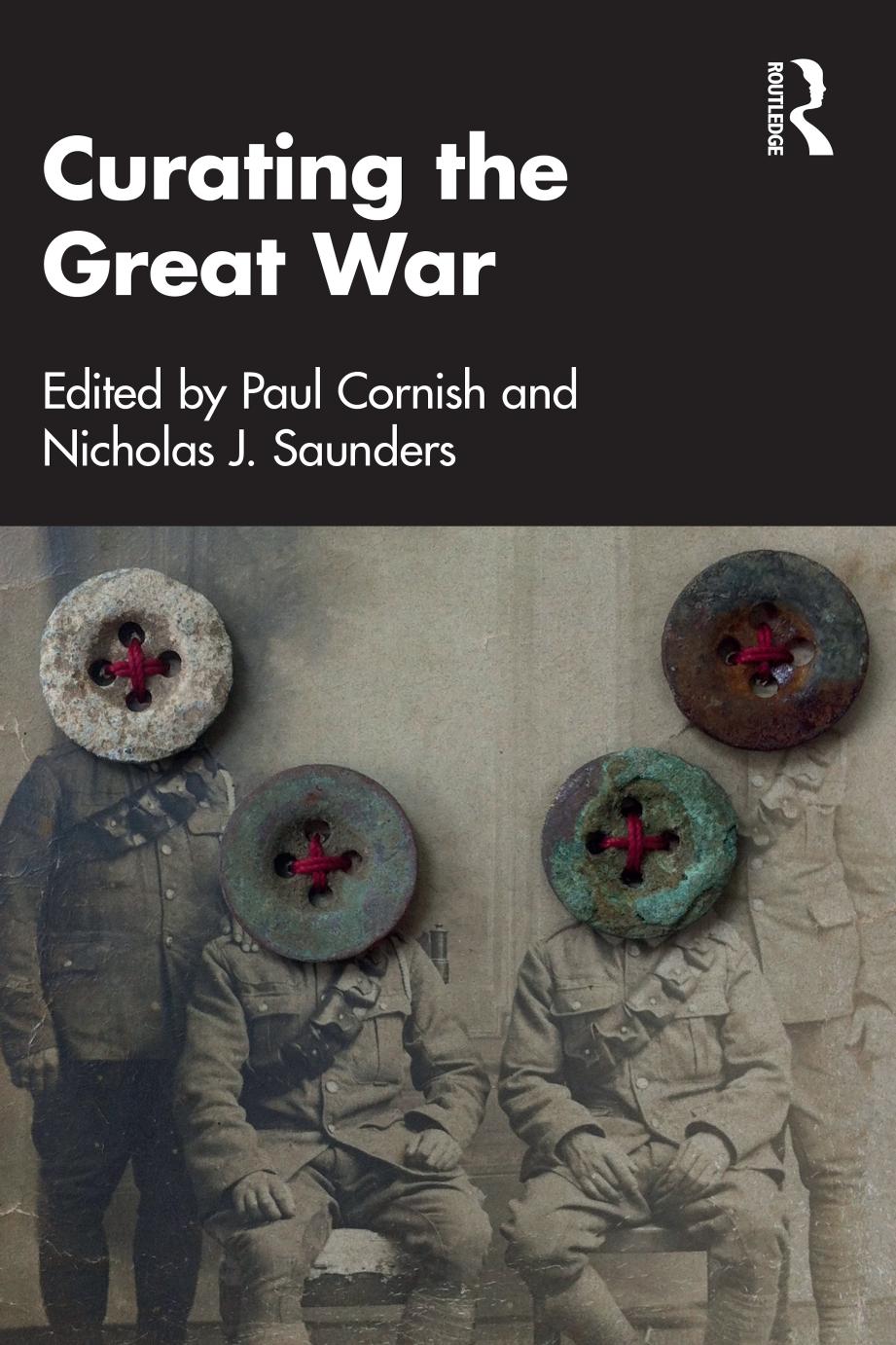 Curating the Great War by Paul Cornish & Nicholas J. Saunders