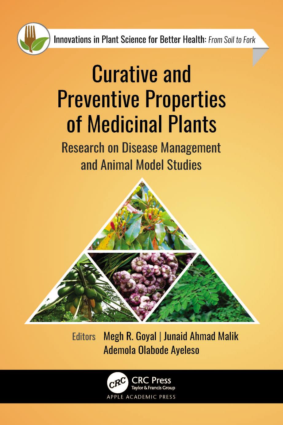 Curative and Preventive Properties of Medicinal Plants: Research on Disease Management and Animal Model Studies by Megh R Goyal Junaid Ahmad Malik Ademola Olabode Ayeleso