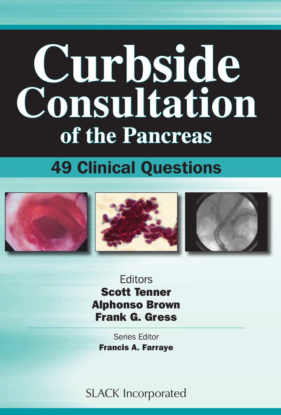 Curbside Consultation of the Pancreas : 49 Clinical Questions by Scott Tenner; Alphonso Brown; Frank Gress