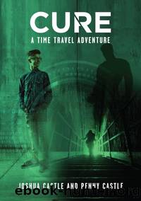 Cure - A Time Travel Adventure by Joshua Castle & Penny Castle