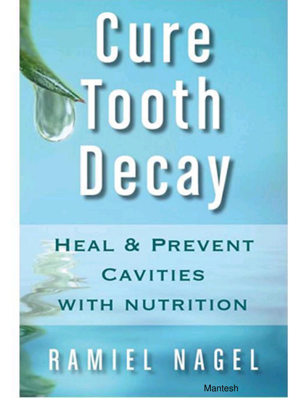 Cure Tooth Decay: Heal And Prevent Cavities With Nutrition - Limit And Avoid Dental Surgery and Fluoride [Second Edition] 5 Stars by Nagel Ramiel