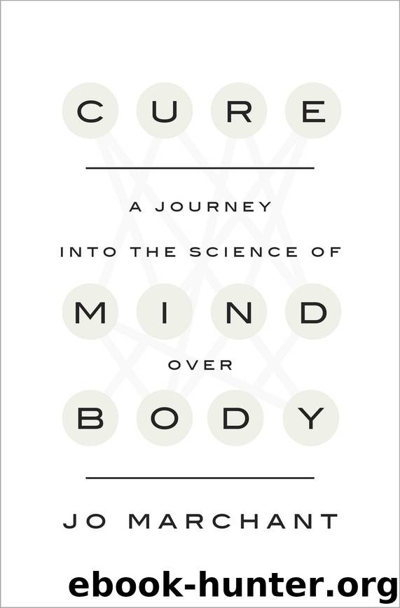 Cure: A Journey into the Science of Mind Over Body by Marchant Jo