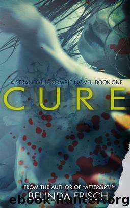 Cure: Book One in the Strandville Zombie Series by Belinda Frisch