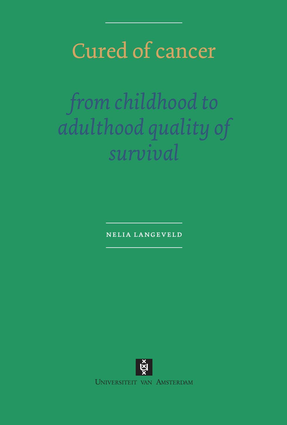 Cured of Cancer: From childhood to adulthood quality of Survival (UvA Proefschriften) by Langeveld Neeltje Elisabeth