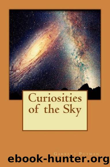 Curiosities of the Sky: A Popular Presentation of the Great Riddles and Mysteries of Astronomy by Garrett Putman Serviss