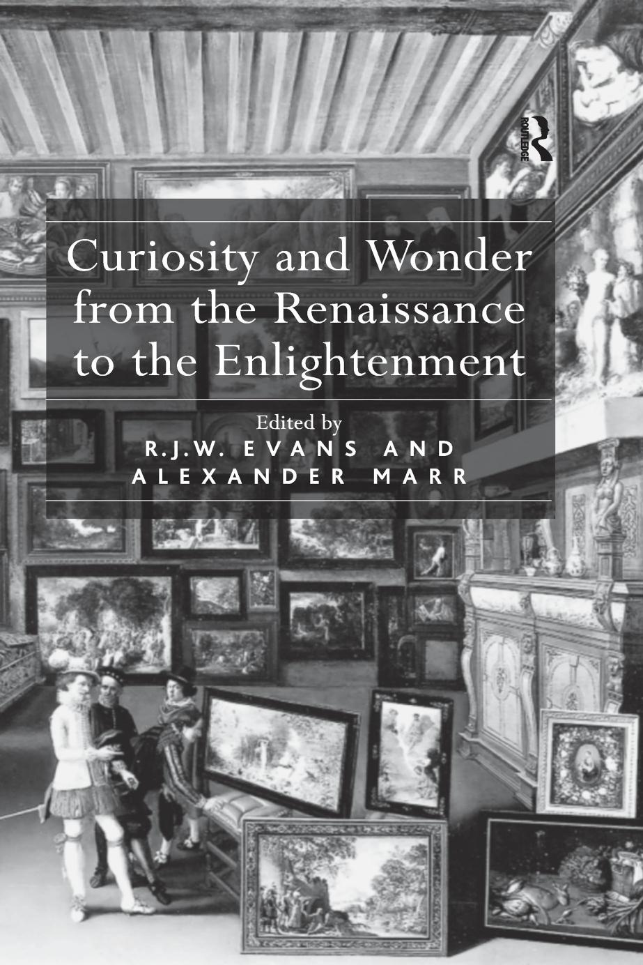Curiosity and wonder from the Renaissance to the Enlightenment by Evans Robert John Weston;Marr Alexander