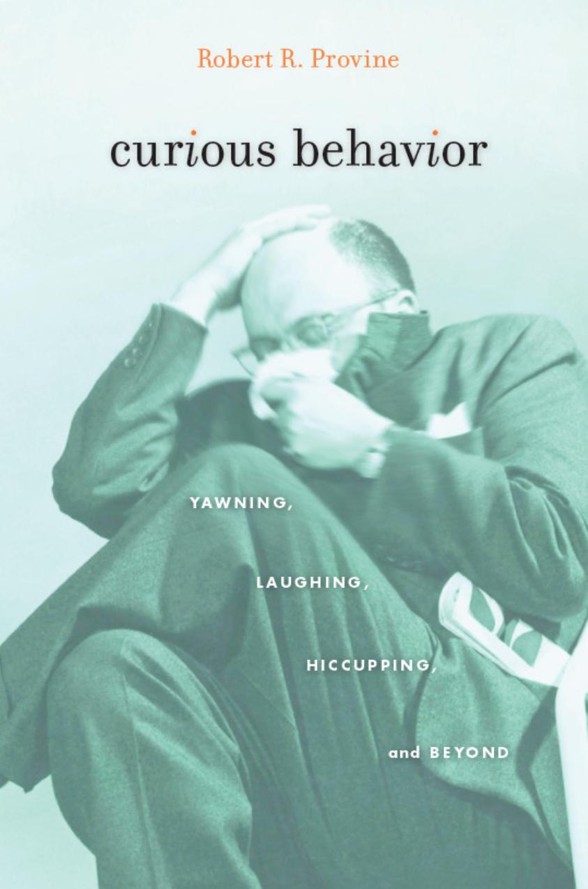 Curious Behavior: Yawning, Laughing, Hiccupping, and Beyond (repost) by Robert R. Provine