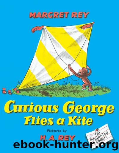 Curious George Flies a Kite by Margret Rey and H. A. Rey