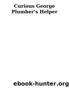 Curious George Plumber's Helper by H. A. Rey