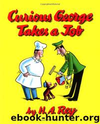 Curious George Takes a Job by H. A. Rey