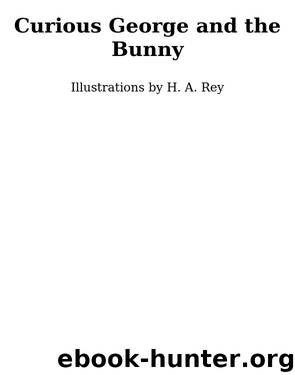 Curious George and the Bunny by H. A. Rey