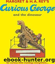 Curious George and the Dinosaur by Margret Rey & H.A. Rey