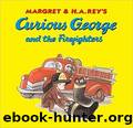 Curious George and the Firefighters by H. A. Rey & Margret Rey