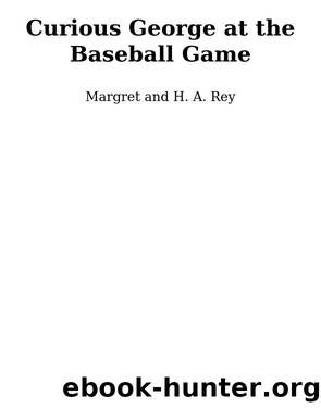 Curious George at the Baseball Game by H. A. Rey