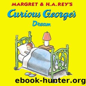 Curious Georgeâs Dream by Margret && H. A. Rey