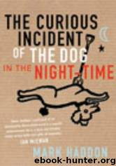 Curious Incident of the Dog in the Night-Time by Mark Haddon