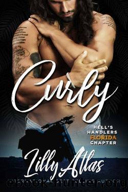 Curly (Hell's Handlers MC Florida Chapter Book 1) by Lilly Atlas