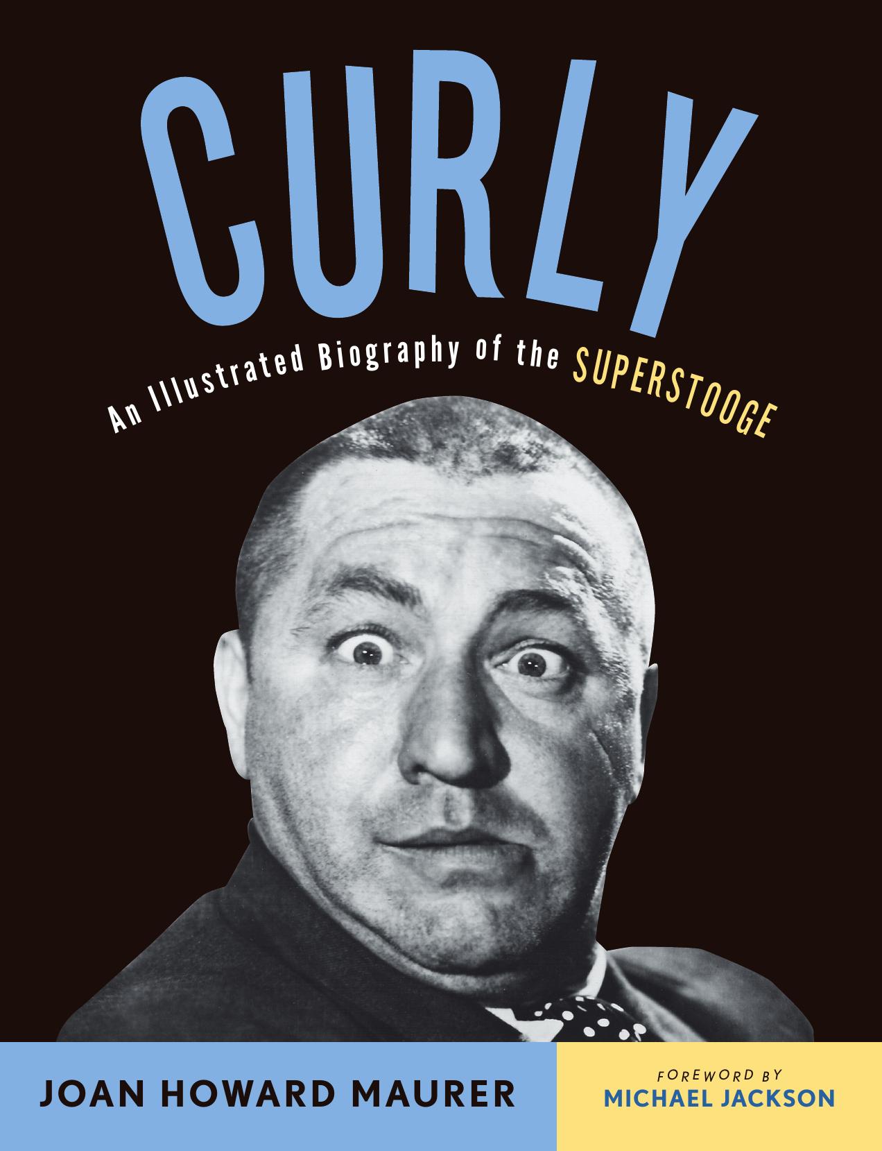 Curly - an illustrated biography of the superstooge by Maurer Joan Howard