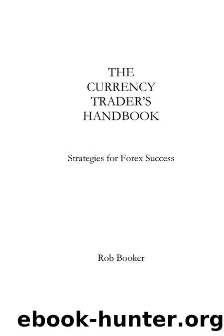 Currency Trader's Handbook, Strategies For Forex Success by Rob Booker (2006) A8