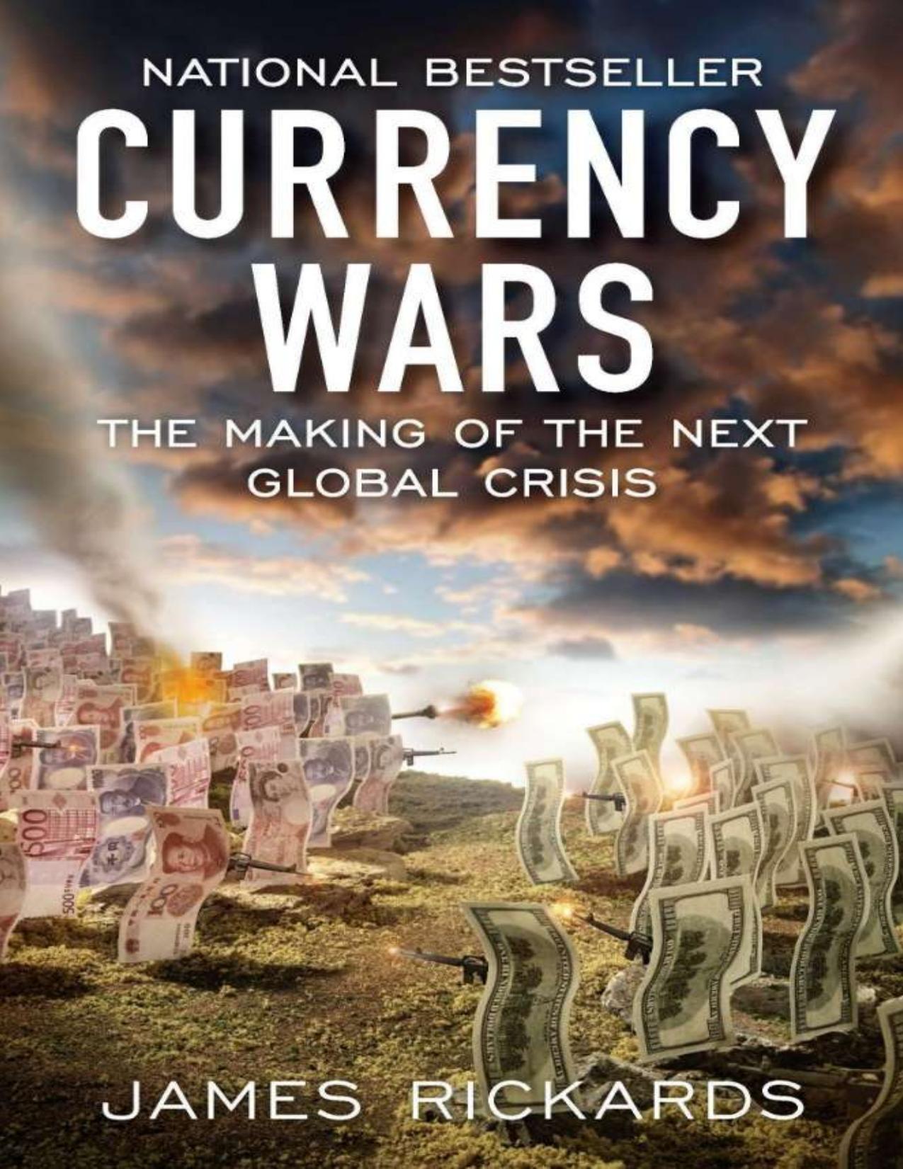 Currency Wars: The Making of the Next Global Crisis by James Rickards