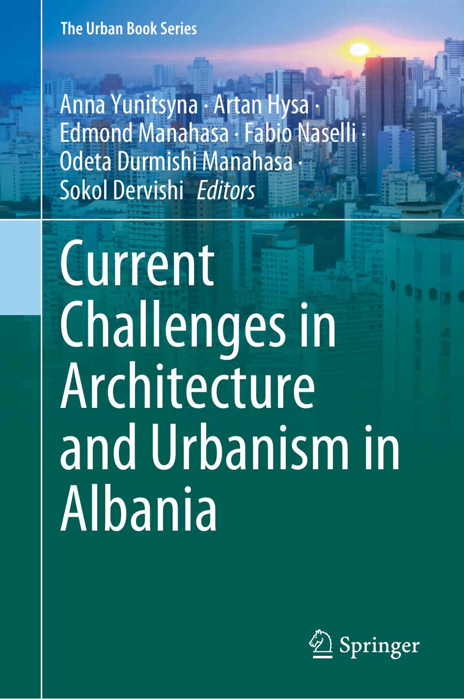 Current Challenges in Architecture and Urbanism in Albania by Anna Yunitsyna Artan Hysa Edmond Manahasa Fabio Naselli Odeta Durmishi Manahasa Sokol Dervishi