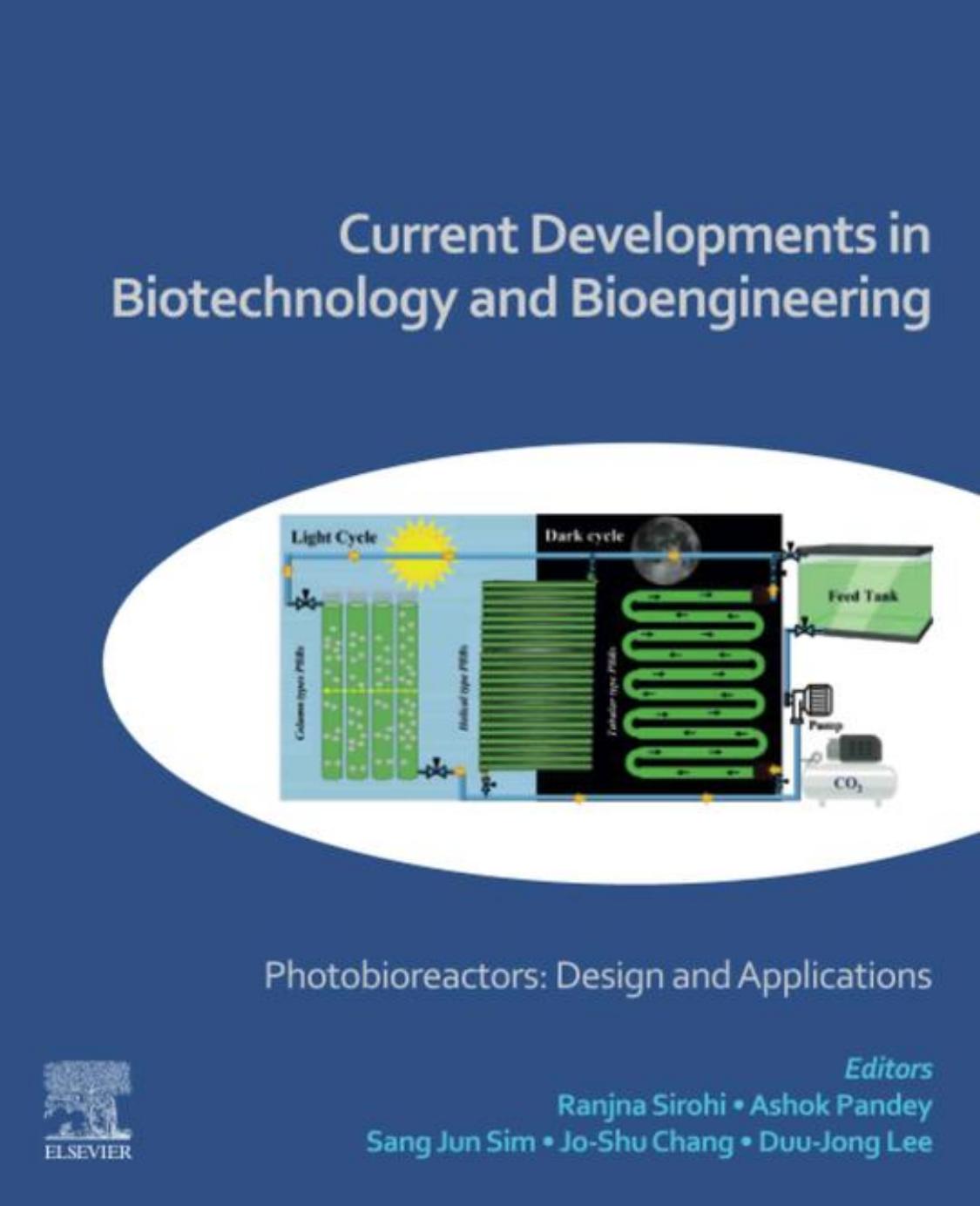 Current Developments in Biotechnology and Bioengineering: Photobioreactors: Design and Applications by Ranjna Sirohi Ashok Pandey Sang Jun Sim Jo-Shu Chang Duu-Jong Lee