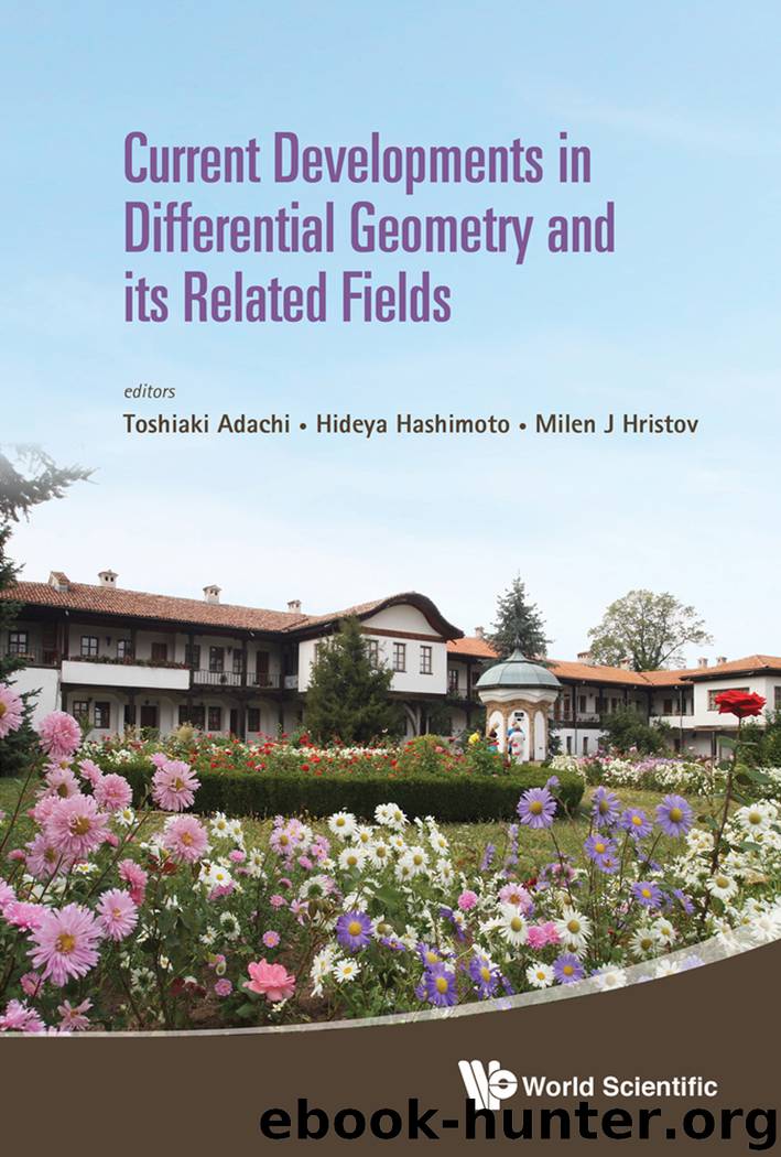 Current Developments in Differential Geometry and Its Related Fields by Adachi Toshiaki Hashimoto Hideya Hristov Milen J