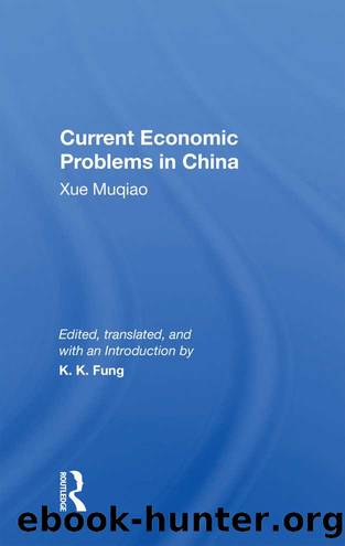 Current Economic Problems In China by Xue Muqiao & Kwok-Kwan Fung
