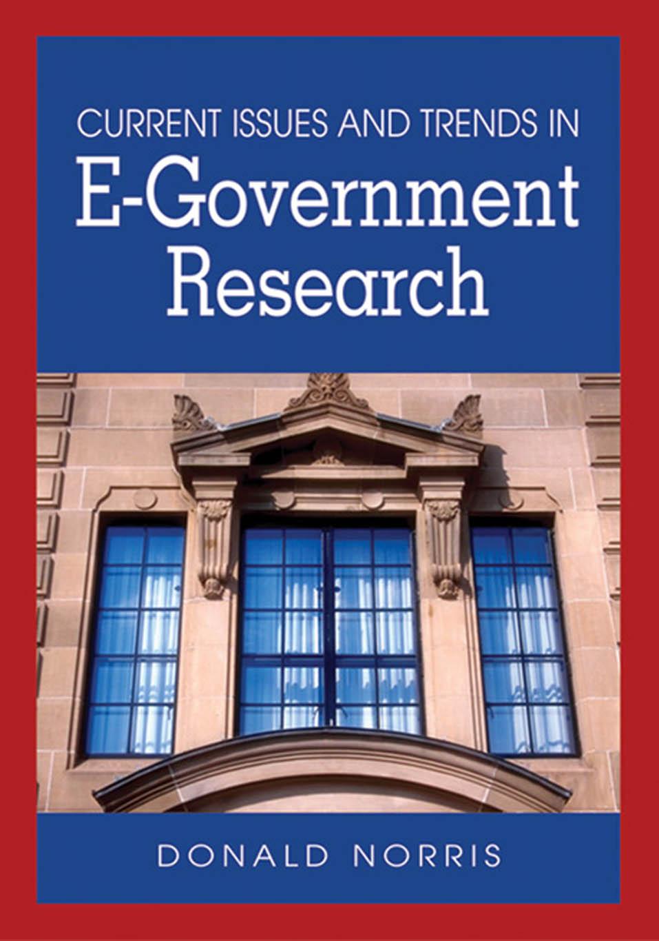 Current Issues And Trends in E-Government Research (Advances in Electronic Government Research) by Donald Norris