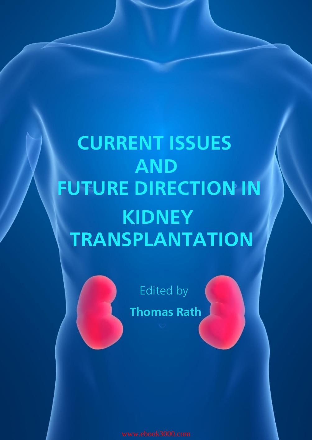 Current Issues and Future Direction in Kidney Transplantation by Unknow
