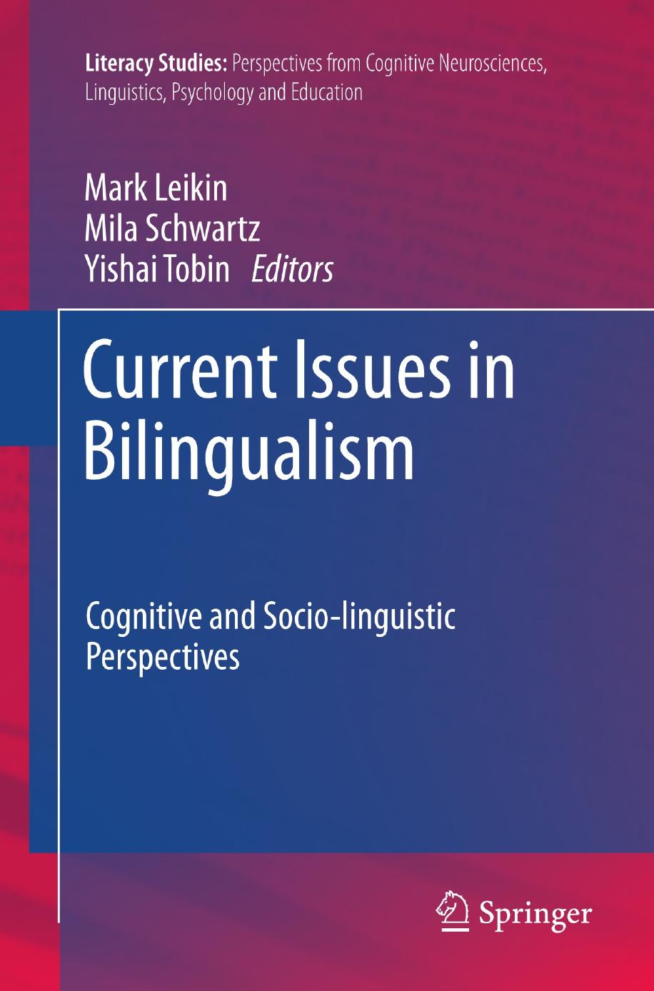 Current Issues in Bilingualism: Cognitive and Socio-linguistic Perspectives by Mark Leikin Mila Schwartz Yishai Tobin (auth.) Mark Leikin Mila Schwartz Yishai Tobin (eds.)