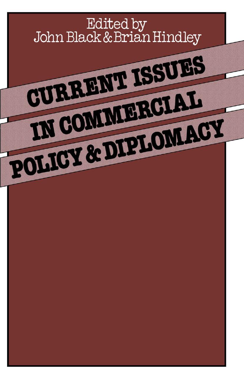 Current Issues in Commercial Policy and Diplomacy: Papers of the Third Annual Conference of the International Economics Study Group by John Black Brian Hindley (eds.)