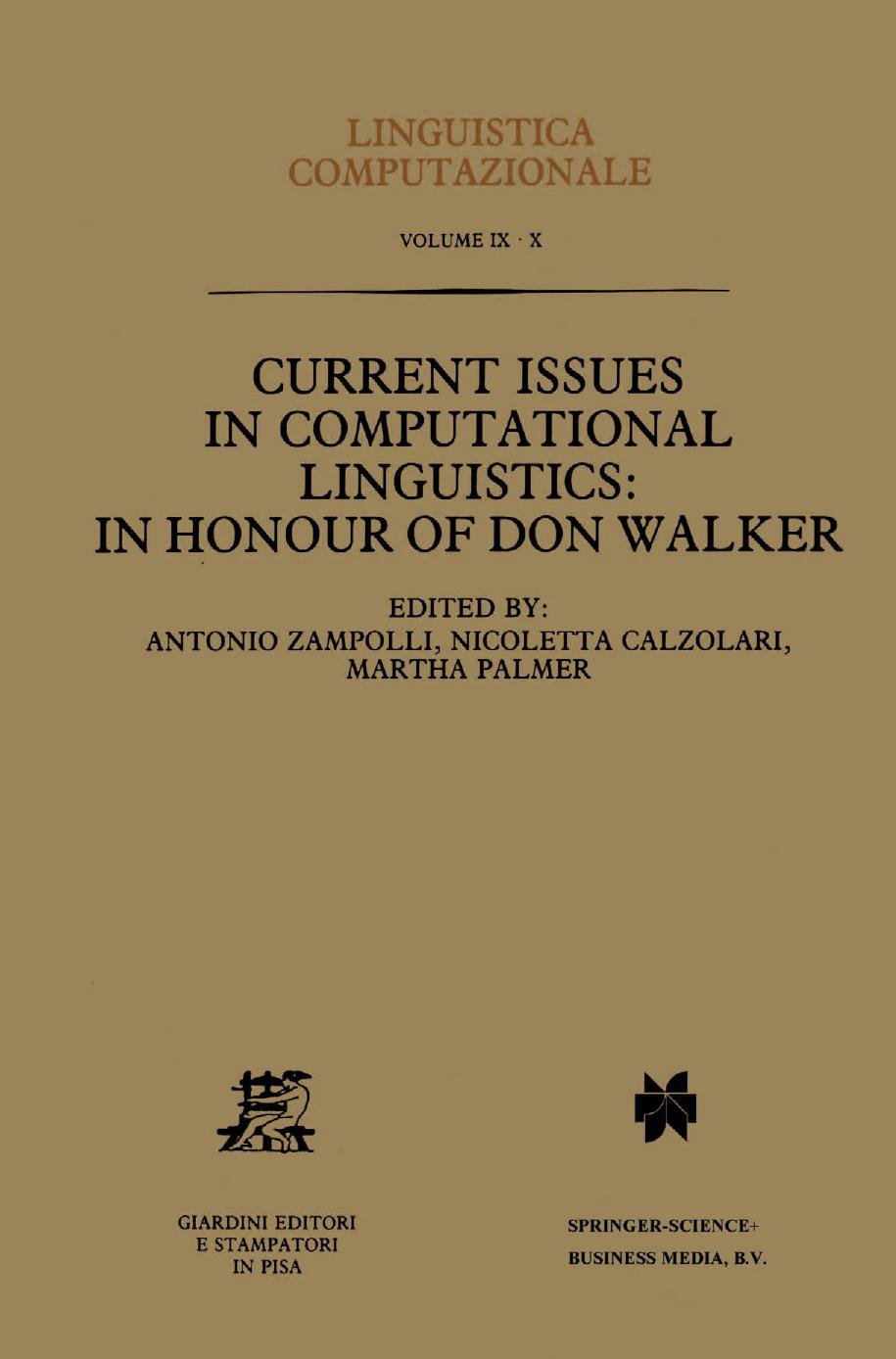 Current Issues in Computational Linguistics: In Honour of Don Walker by Karen Sparck Jones (auth.) Antonio Zampolli Nicoletta Calzolari Martha Palmer (eds.)